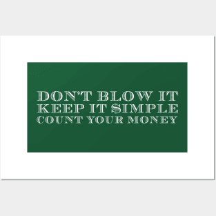 Don't Blow It, Keep It Simple, Count Your Money Posters and Art